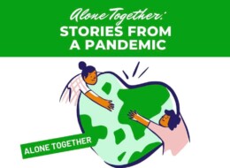 An illustration shows two people reaching toward each other with outstretched arms over a heart-shaped globe with accent marks emphasizing the dip in the heart shape and their hands nearly grasping. A banner across the top reads, "Alone Together: STORIES FROM A PANDEMIC." A smaller banner in the lower left corner reads, "ALONE TOGETHER."