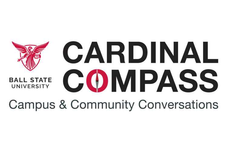 Text saying "Cardinal Compass, Campus & Community Conversations". With Ball State University's logo next to the text.